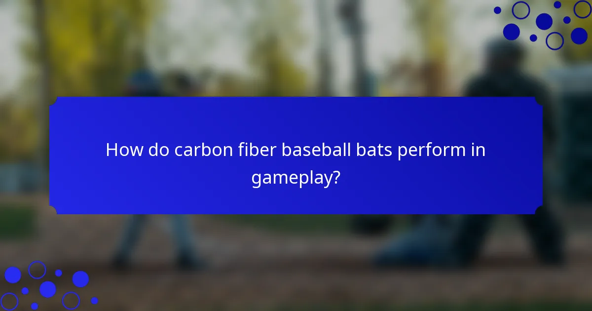 How do carbon fiber baseball bats perform in gameplay?