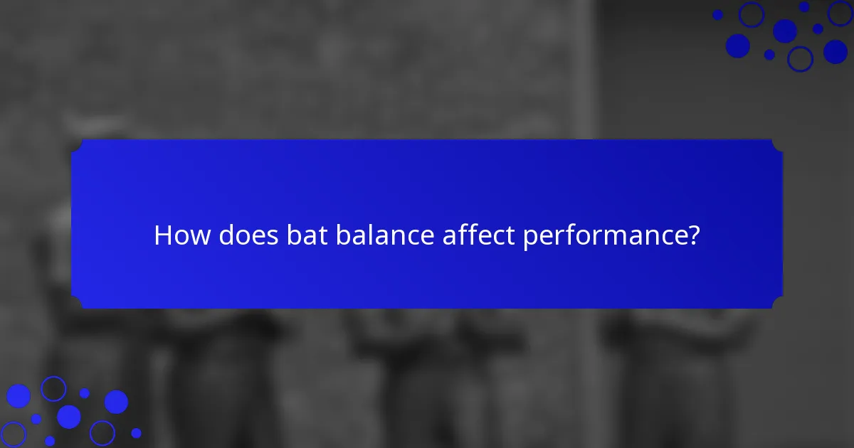 How does bat balance affect performance?