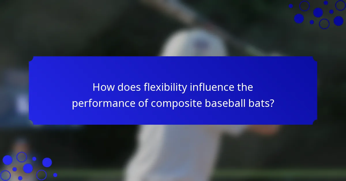 How does flexibility influence the performance of composite baseball bats?