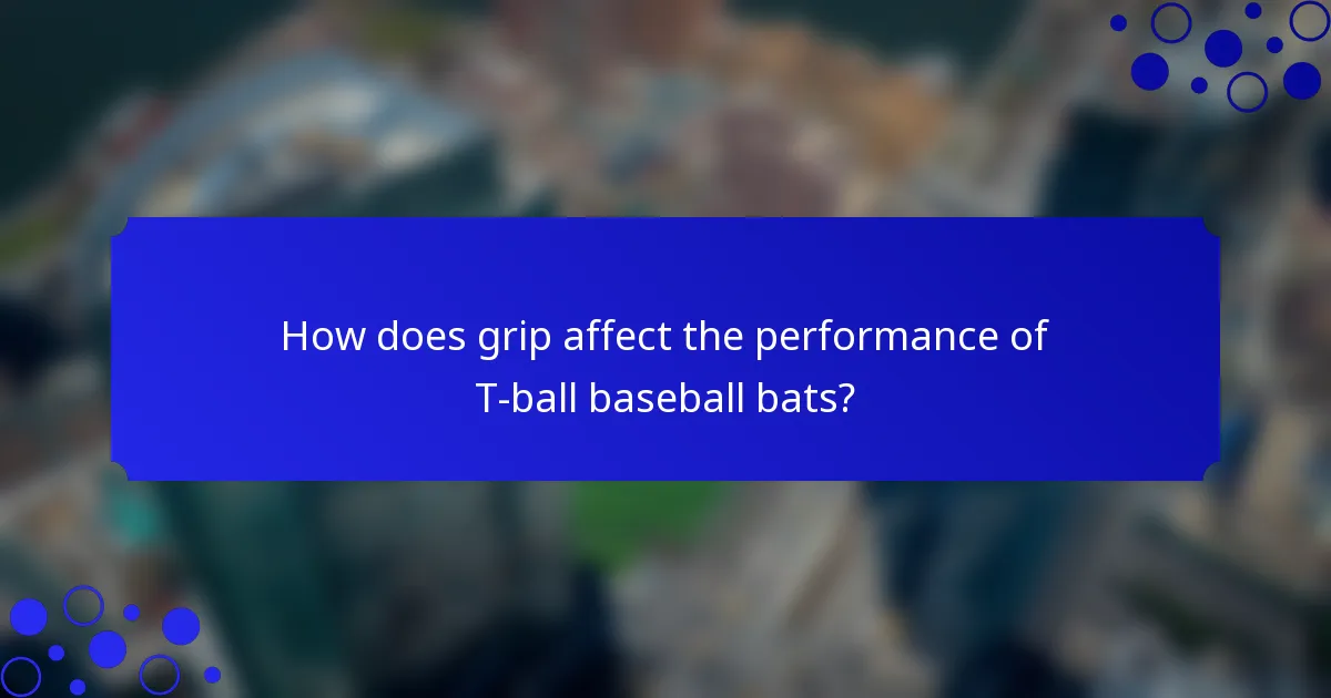 How does grip affect the performance of T-ball baseball bats?