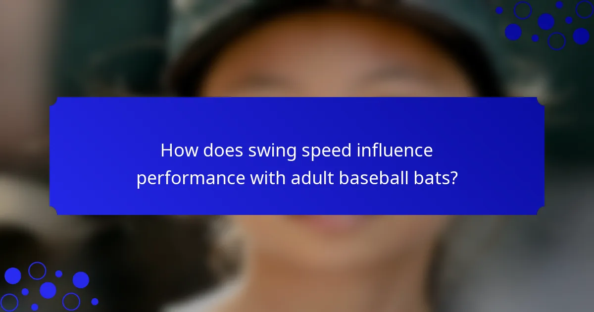 How does swing speed influence performance with adult baseball bats?