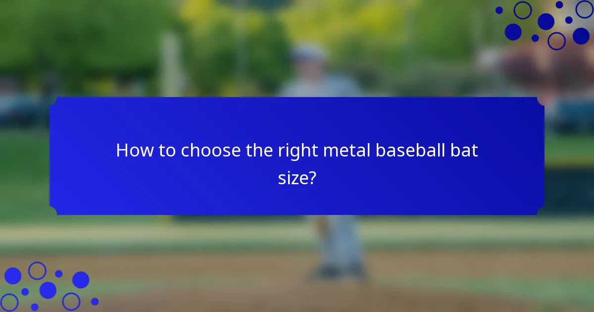 How to choose the right metal baseball bat size?