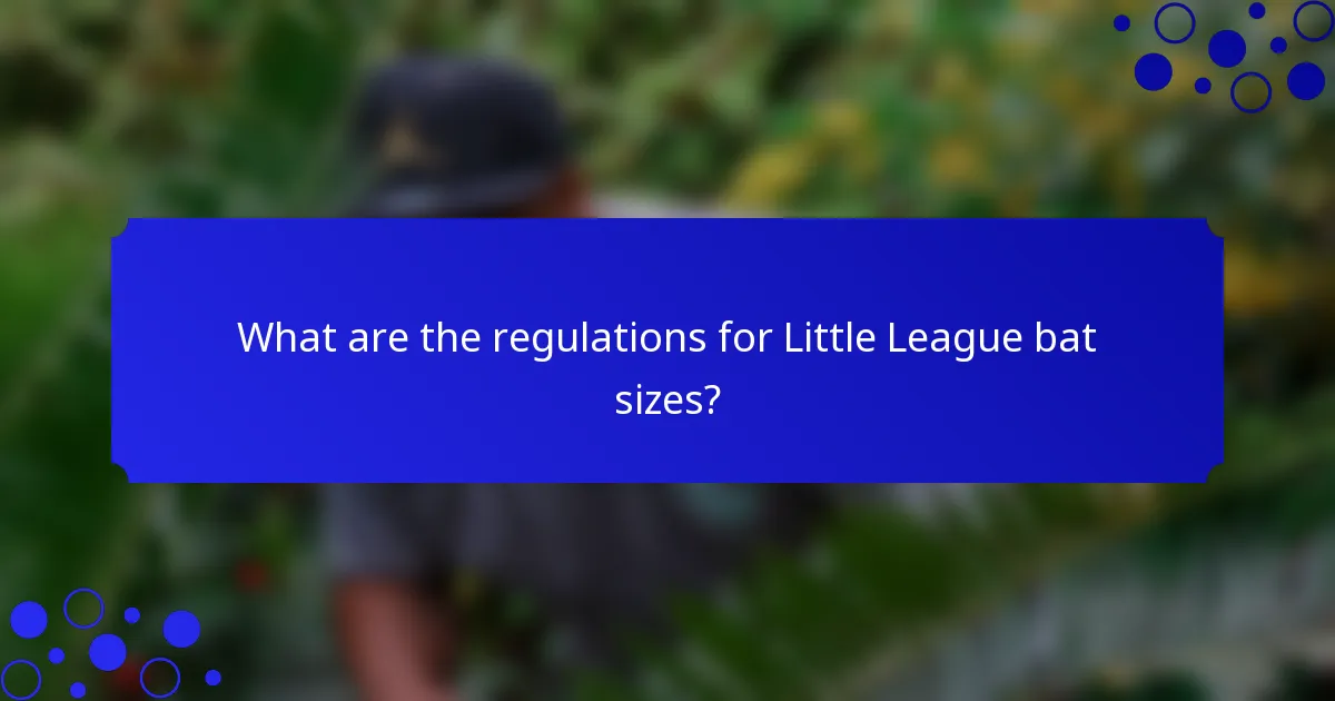 What are the regulations for Little League bat sizes?