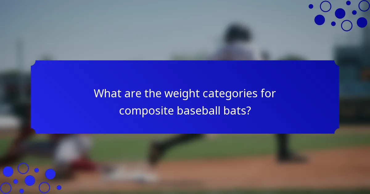 What are the weight categories for composite baseball bats?