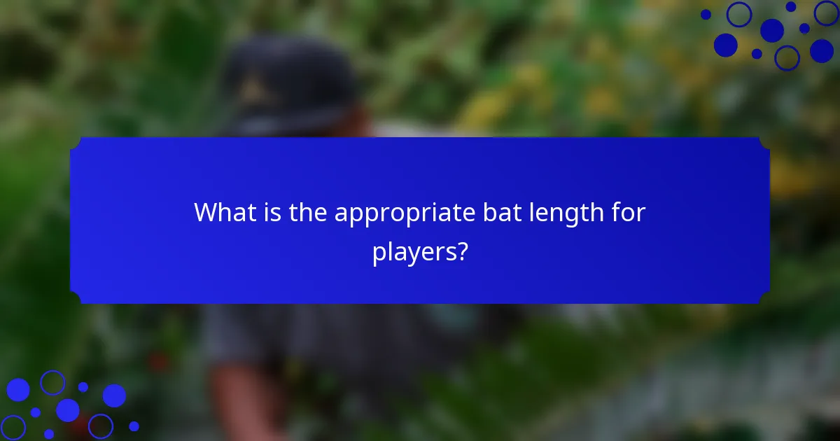 What is the appropriate bat length for players?