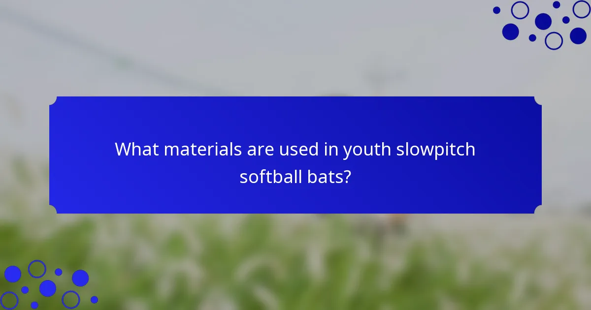 What materials are used in youth slowpitch softball bats?